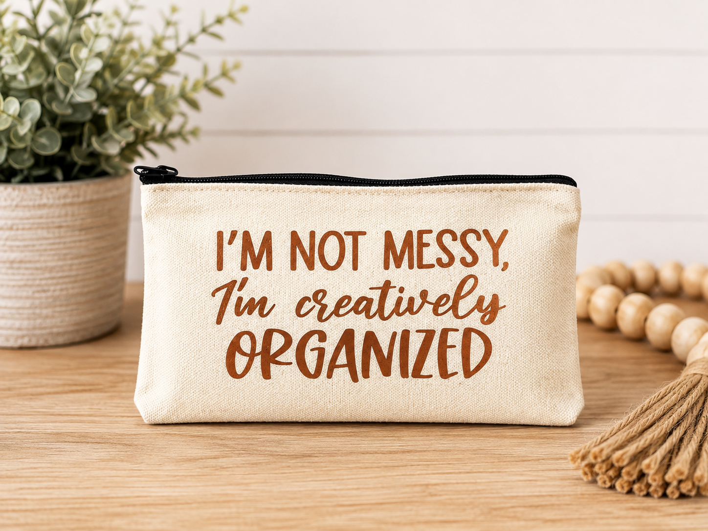 I'm Not Messy, I'm Creatively Organized