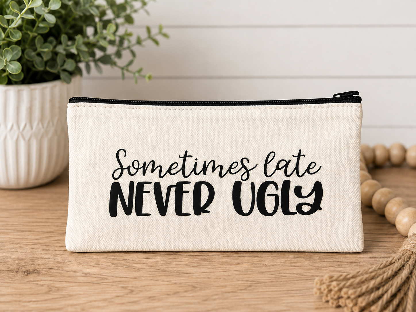 Sometimes Late, Never Ugly